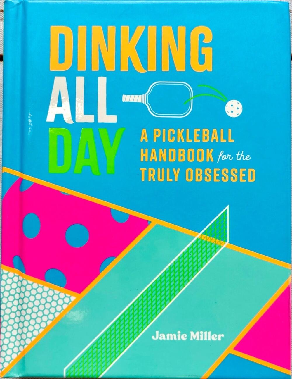 🏓 “Dinking All Day: A Pickleball Handbook for the Truly Obsessed” – NWT